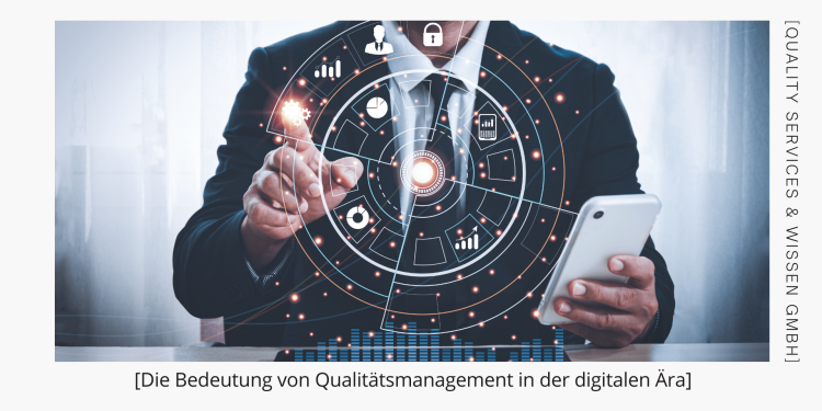 Die Bedeutung von Qualitätsmanagement in der digitalen Ära 1 Die Bedeutung von Qualitätsmanagement in der digitalen Ära